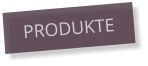 PRODUKTE